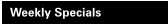 Weekly Specials