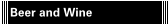 Beer and Wine