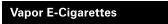 Vapor E-Cigarettes